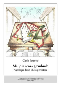 Mai più senza grembiule. Antologia di un libero pensatore - Librerie.coop