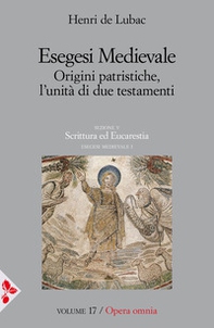 Esegesi medievale. Origini patristiche, l'unità di due testamenti - Vol. 1 - Librerie.coop