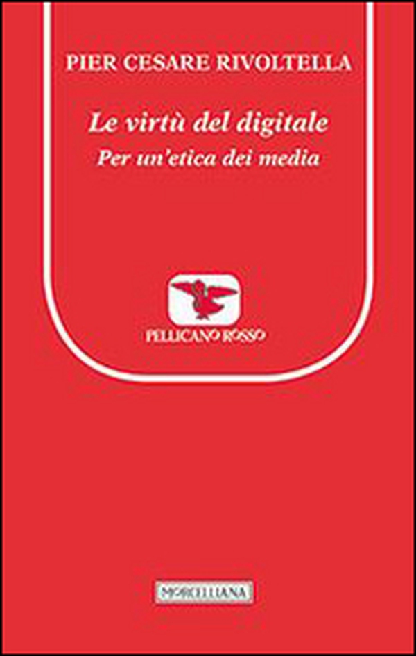 Le virtù del digitale. Per un'etica dei media - Librerie.coop Le virtù del digitale. Per un'etica dei media - Librerie.coop