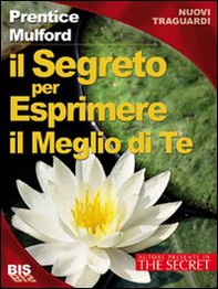 Il segreto per esprimere il meglio di te - Librerie.coop