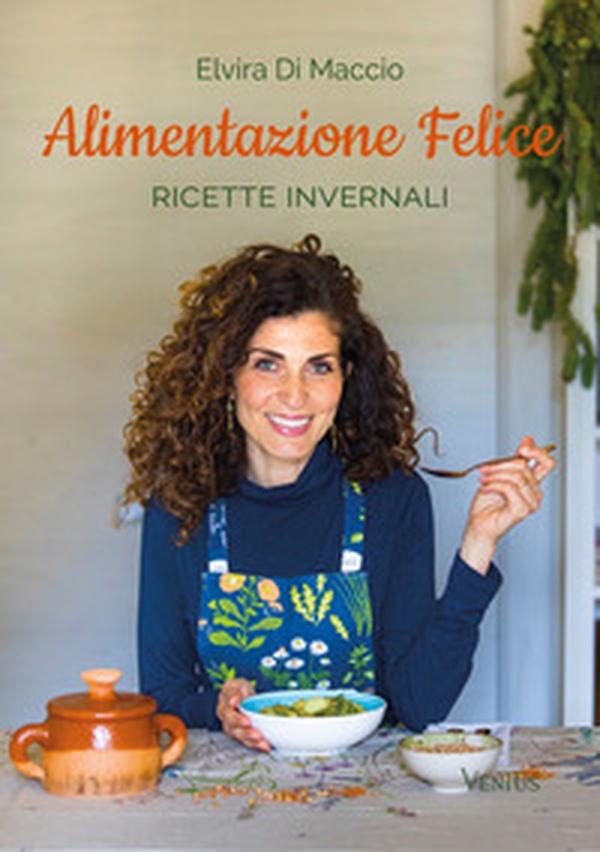 Alimentazione felice. Ricette invernali - Librerie.coop Alimentazione felice. Ricette invernali - Librerie.coop