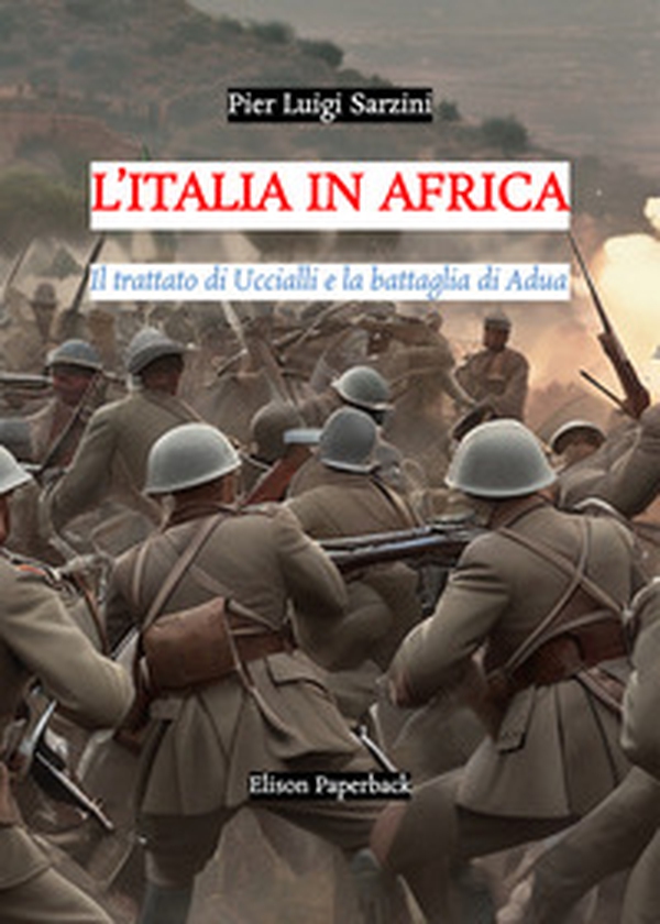 L'Italia in Africa. Il trattato di Uccialli e la battaglia di Adua - Librerie.coop L'Italia in Africa. Il trattato di Uccialli e la battaglia di Adua - Librerie.coop