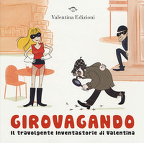 Girovagando. Il travolgente inventastorie di Valentina - Librerie.coop Girovagando. Il travolgente inventastorie di Valentina - Librerie.coop