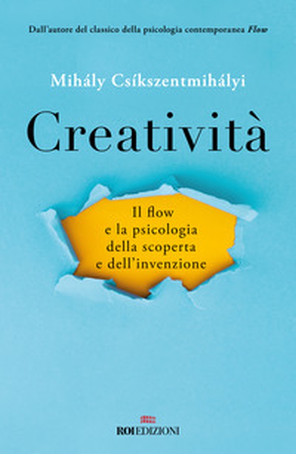 Creatività. Il flow e la psicologia della scoperta e dell'invenzione - Librerie.coop Creatività. Il flow e la psicologia della scoperta e dell'invenzione - Librerie.coop