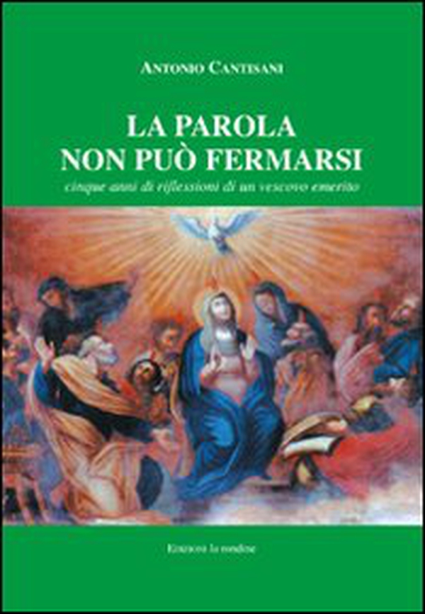 La parola non può fermarsi. Cinque anni di riflessioni di un vescovo emerito - Librerie.coop La parola non può fermarsi. Cinque anni di riflessioni di un vescovo emerito - Librerie.coop