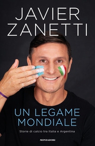 Un legame mondiale. Storie di calcio tra Italia e Argentina - Librerie.coop