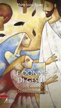 Le donne di Gesù. Figure femminili del Nuovo Testamento - Librerie.coop
