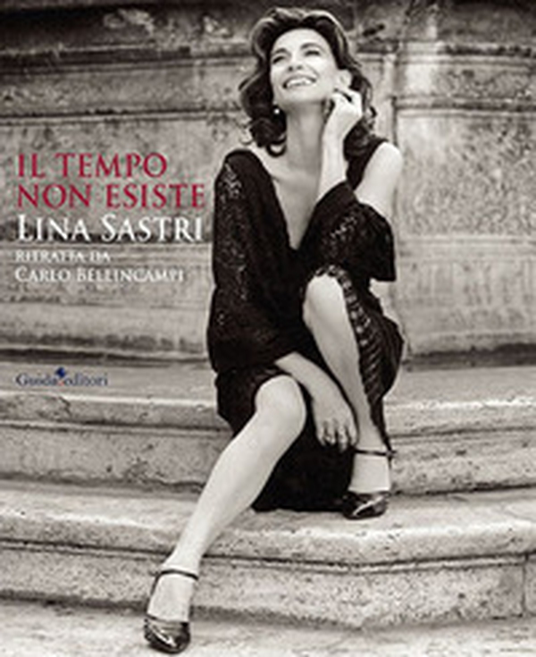 Il tempo non esiste. Lina Sastri ritratta da Carlo Bellincampi - Librerie.coop Il tempo non esiste. Lina Sastri ritratta da Carlo Bellincampi - Librerie.coop