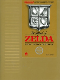 The legend of Zelda. Enciclopedia di Hyrule. Il libro ufficiale Nintendo. Deluxe edition - Librerie.coop