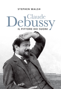 Claude Debussy - Librerie.coop Claude Debussy - Librerie.coop