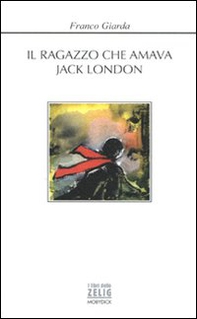 Il ragazzo che amava Jack London - Librerie.coop