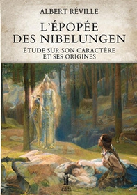 L'épopée des Nibelungen. Étude sur son caractère et ses origines - Librerie.coop