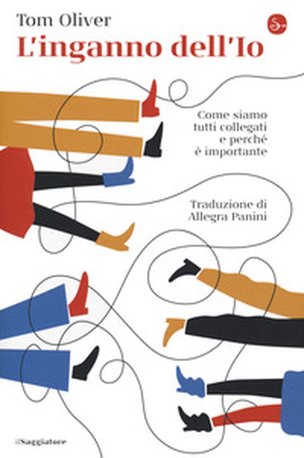 L'inganno dell'Io. Come siamo tutti collegati e perché è importante - Librerie.coop L'inganno dell'Io. Come siamo tutti collegati e perché è importante - Librerie.coop