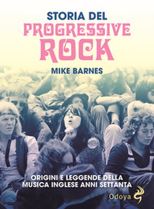 Storia del Progressive Rock. Origini e leggende della musica inglese anni Settanta - Librerie.coop Storia del Progressive Rock. Origini e leggende della musica inglese anni Settanta - Librerie.coop