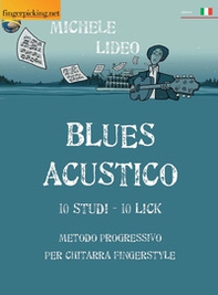 Blues acustico. Metodo progressivo per chitarra fingerstyle - Librerie.coop