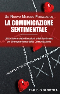 La comunicazione sentimentale. Un nuovo metodo pedagogico - Librerie.coop