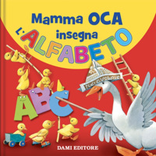 Mamma Oca insegna l'alfabeto - Librerie.coop Mamma Oca insegna l'alfabeto - Librerie.coop