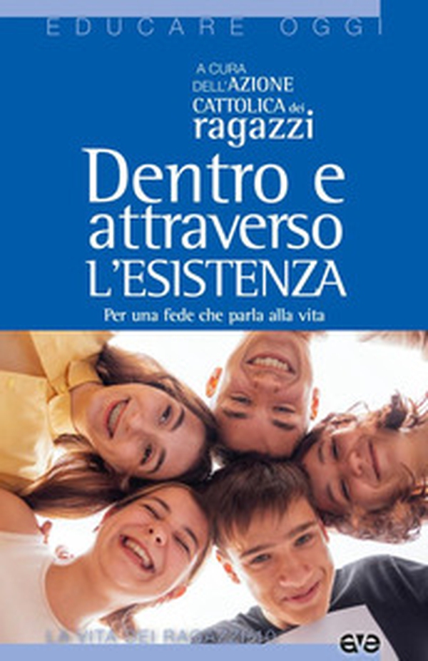 Dentro e attraverso l'esistenza. Per una fede che parla alla vita - Librerie.coop Dentro e attraverso l'esistenza. Per una fede che parla alla vita - Librerie.coop