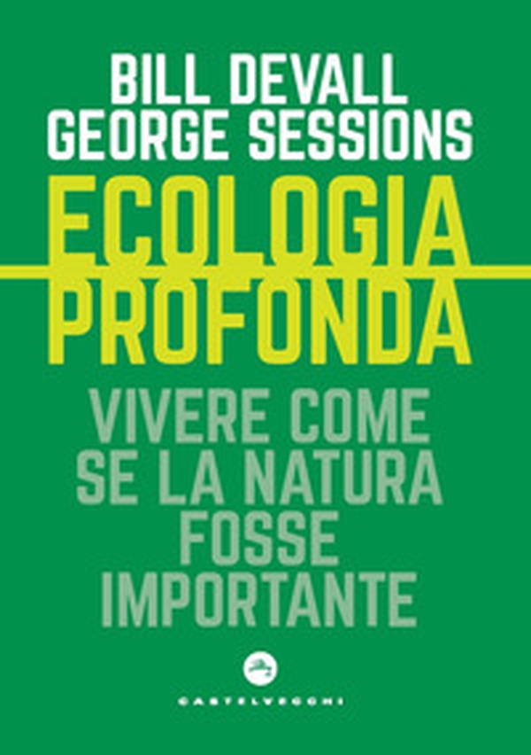 Ecologia profonda. Vivere come se la Natura fosse importante - Librerie.coop Ecologia profonda. Vivere come se la Natura fosse importante - Librerie.coop
