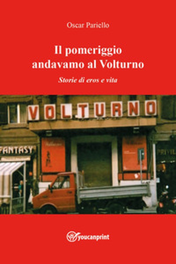 Il pomeriggio andavamo al Volturno. Storie di eros e vita - Librerie.coop Il pomeriggio andavamo al Volturno. Storie di eros e vita - Librerie.coop