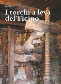 I torchi a leva del Ticino - Librerie.coop