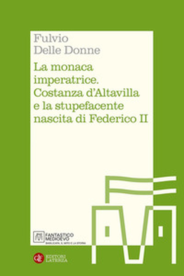 La monaca imperatrice. Costanza d'Altavilla e la stupefacente nascita di Federico II - Librerie.coop