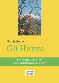 Gli Hunza. Il popolo che insegna il segreto della longevità - Librerie.coop