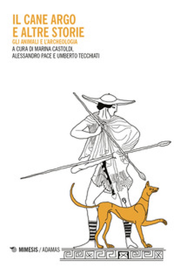Il cane Argo. Gli animali e l'archeologia - Librerie.coop Il cane Argo. Gli animali e l'archeologia - Librerie.coop
