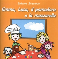 Emma, Luca, il Pomodoro e la Mozzarella. Le storicette - Librerie.coop