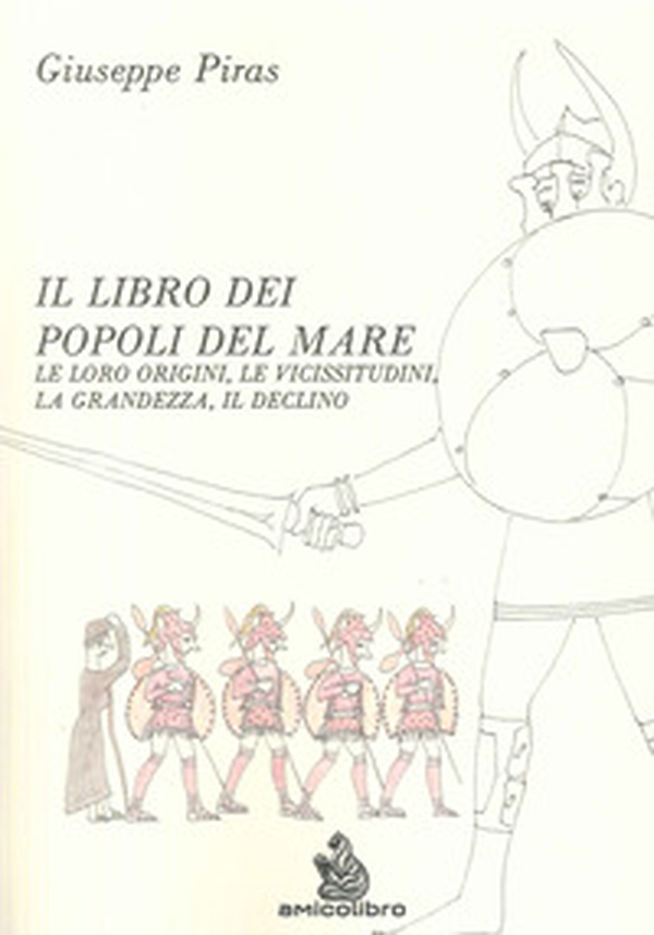 Il libro dei popoli del mare. Le loro origini, le vicissitudini, la grandezza, il declino - Librerie.coop Il libro dei popoli del mare. Le loro origini, le vicissitudini, la grandezza, il declino - Librerie.coop