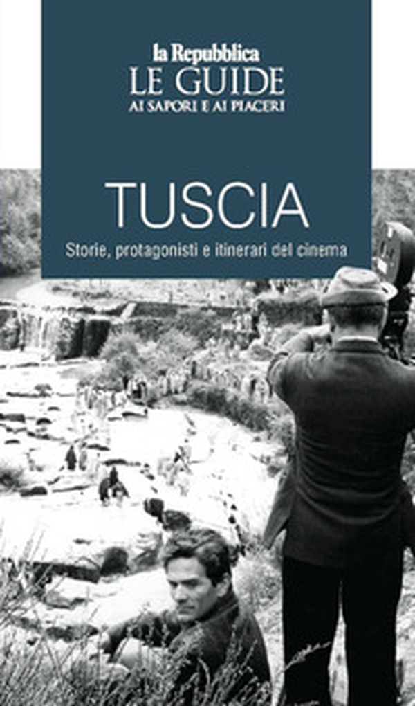 Tuscia. Storie, protagonisti e itinerari del cinema. Le guide ai sapori e ai piaceri - Librerie.coop Tuscia. Storie, protagonisti e itinerari del cinema. Le guide ai sapori e ai piaceri - Librerie.coop