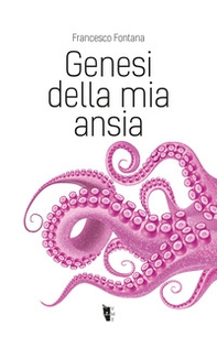 Genesi della mia ansia - Librerie.coop Genesi della mia ansia - Librerie.coop