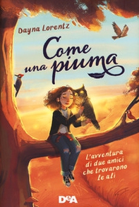 Come una piuma. L'avventura di due amici che trovarono le ali - Librerie.coop Come una piuma. L'avventura di due amici che trovarono le ali - Librerie.coop