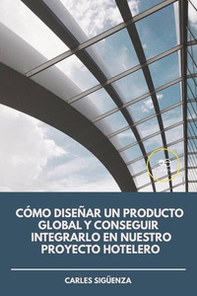 Cómo diseñar un producto global y conseguir integrarlo en nuestro proyecto hotelero - Librerie.coop