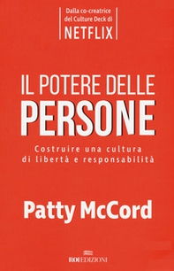 Il potere delle persone. Costruire una cultura di libertà e responsabilità - Librerie.coop