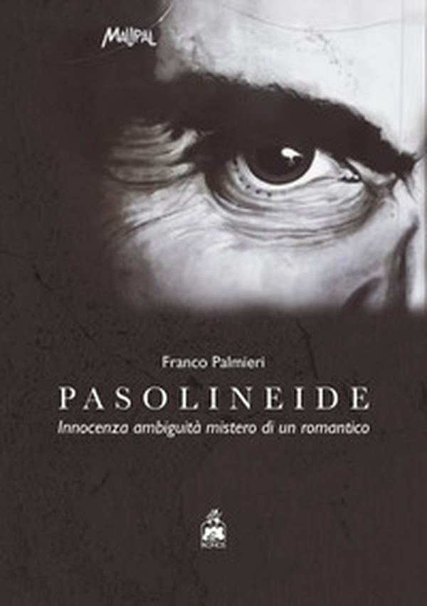 Pasolineide. Innocenza ambiguità mistero di un romantico - Librerie.coop