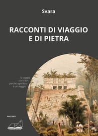 Racconti di viaggio e di pietra - Librerie.coop Racconti di viaggio e di pietra - Librerie.coop