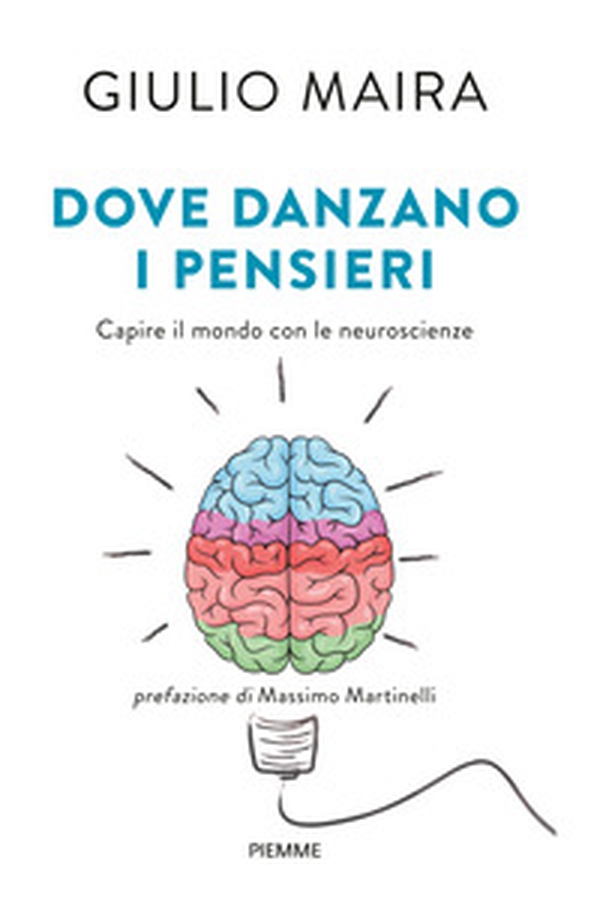 Dove danzano i pensieri. Capire il mondo con le neuroscienze - Librerie.coop Dove danzano i pensieri. Capire il mondo con le neuroscienze - Librerie.coop