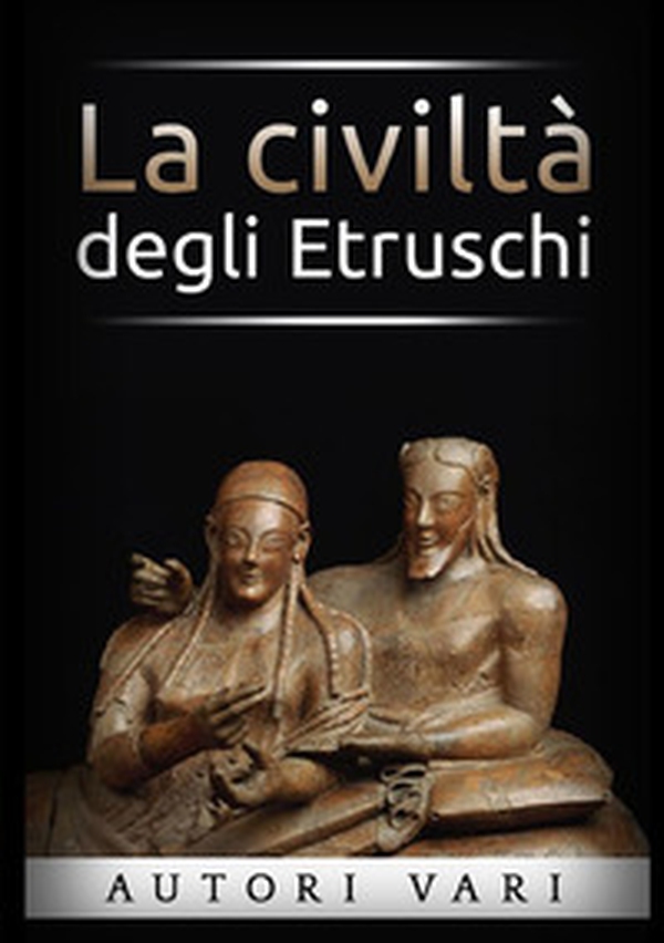La civiltà degli etruschi - Librerie.coop La civiltà degli etruschi - Librerie.coop
