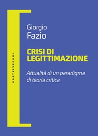 Crisi di legittimazione. Attualità di un paradigma di teoria critica - Librerie.coop Crisi di legittimazione. Attualità di un paradigma di teoria critica - Librerie.coop