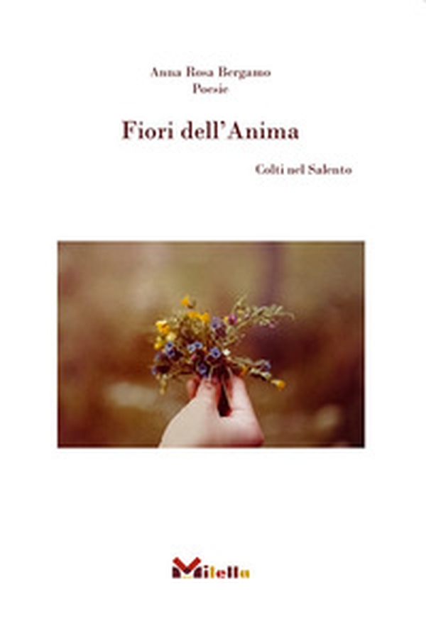 Fiori dell'Anima. Colti nel Salento - Librerie.coop Fiori dell'Anima. Colti nel Salento - Librerie.coop