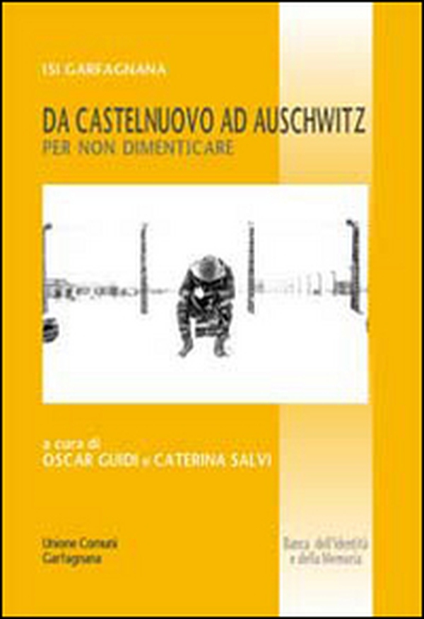 Da Castelnuovo ad Auschwitz per non dimenticare - Librerie.coop Da Castelnuovo ad Auschwitz per non dimenticare - Librerie.coop