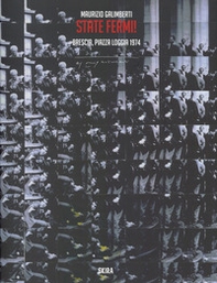 Maurizio Galimberti. State fermi! Brescia, Piazza Loggia 1974. Ediz. italiana e inglese - Librerie.coop