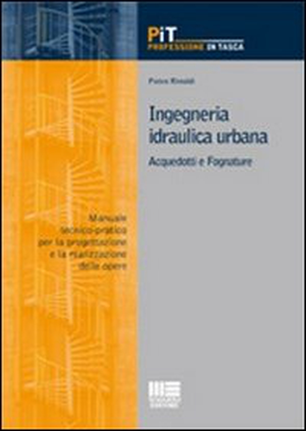 Ingegneria idraulica urbana. Acquedotti e fognature. Manuale-tecnico pratico per la progettazione e la realizzazione delle opere - Librerie.coop Ingegneria idraulica urbana. Acquedotti e fognature. Manuale-tecnico pratico per la progettazione e la realizzazione delle opere - Librerie.coop