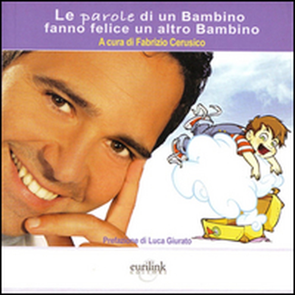 Le parole di un bambino fanno felice un altro - Librerie.coop Le parole di un bambino fanno felice un altro - Librerie.coop