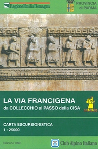 La via Francigena da Collecchio al Passo della Cisa. Carta escursionistica 1:25.000 - Librerie.coop