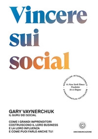 Vincere sui social. Come i grandi imprenditori costruiscono il loro business e la loro influenza e come puoi farlo anche tu! - Librerie.coop Vincere sui social. Come i grandi imprenditori costruiscono il loro business e la loro influenza e come puoi farlo anche tu! - Librerie.coop