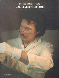 Francesco Bombardi. Stanze attraversate - Librerie.coop