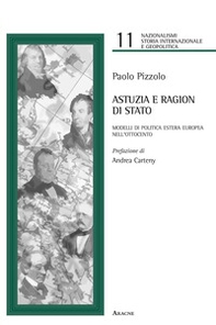 Astuzia e ragion di Stato. Modelli di politica estera europea nell'Ottocento - Librerie.coop