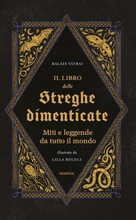 Il libro delle streghe dimenticate. Miti e leggende da tutto il mondo - Librerie.coop